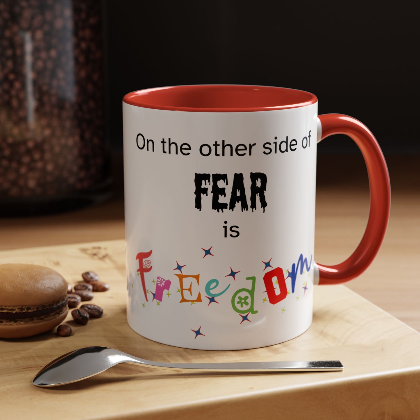 Coffee Mug With Empowerment Quote. On The Other Side Of Fear Is Freedom