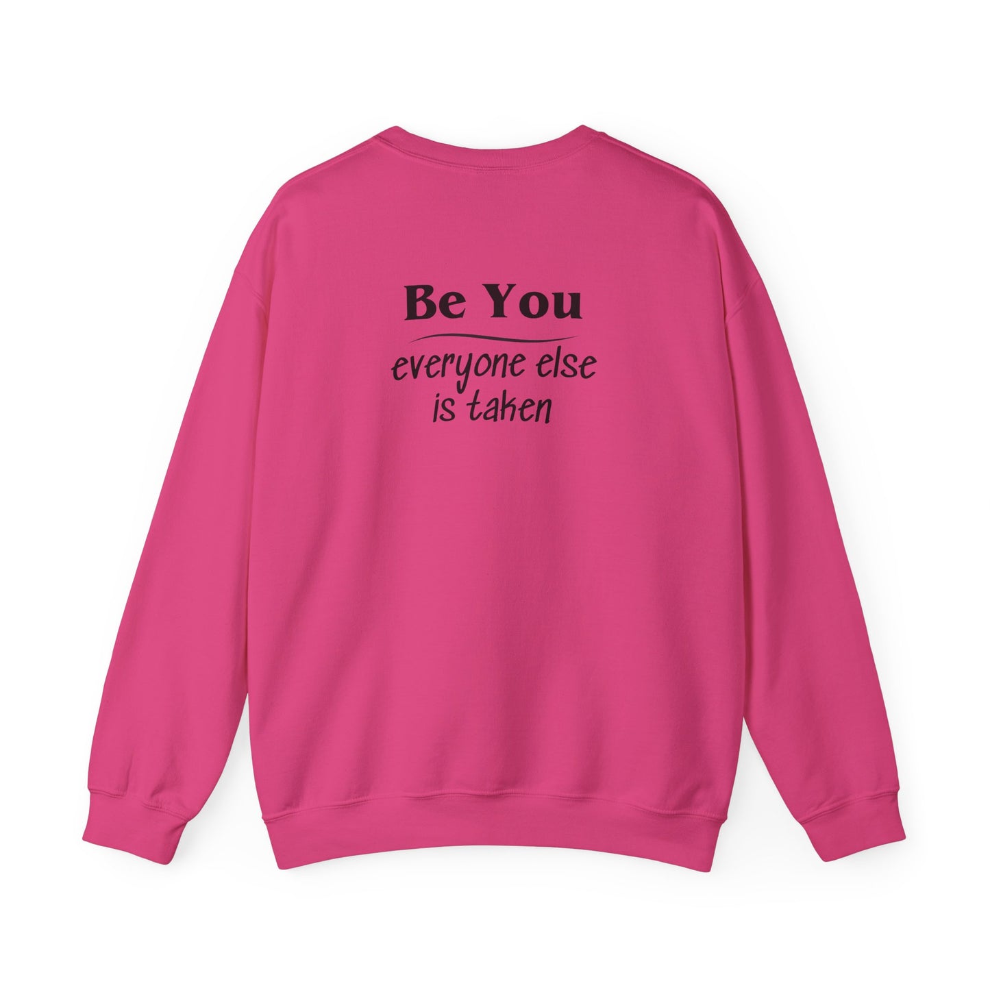 Quote Unisex Sweatshirt - Be You Everyone Else Is Taken