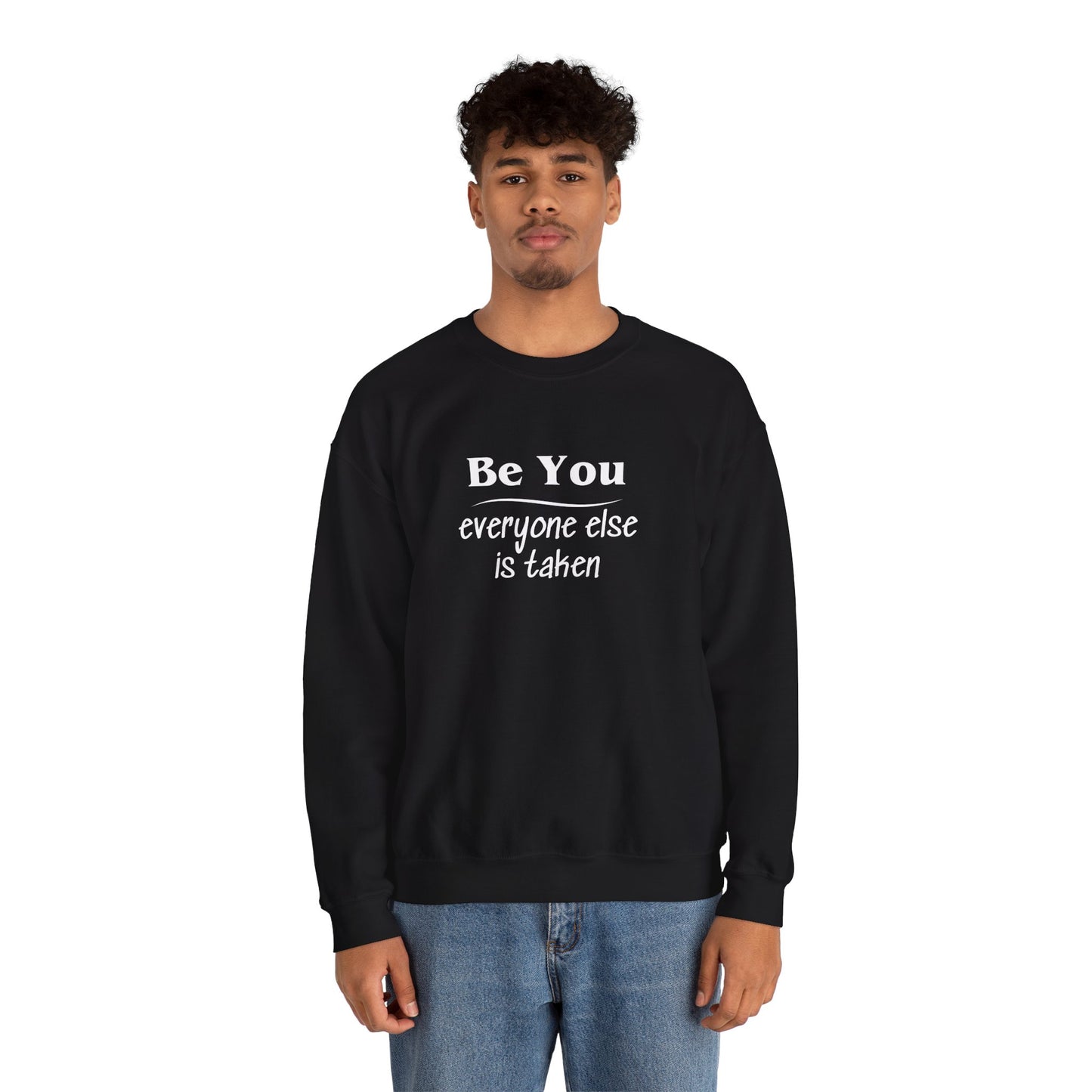 Quote Unisex Sweatshirt - Be You Everyone Else Is Taken