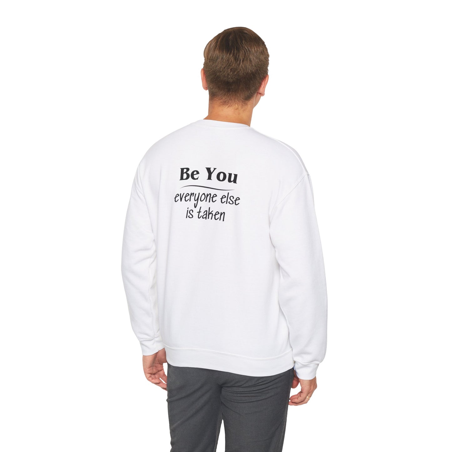Quote Unisex Sweatshirt - Be You Everyone Else Is Taken