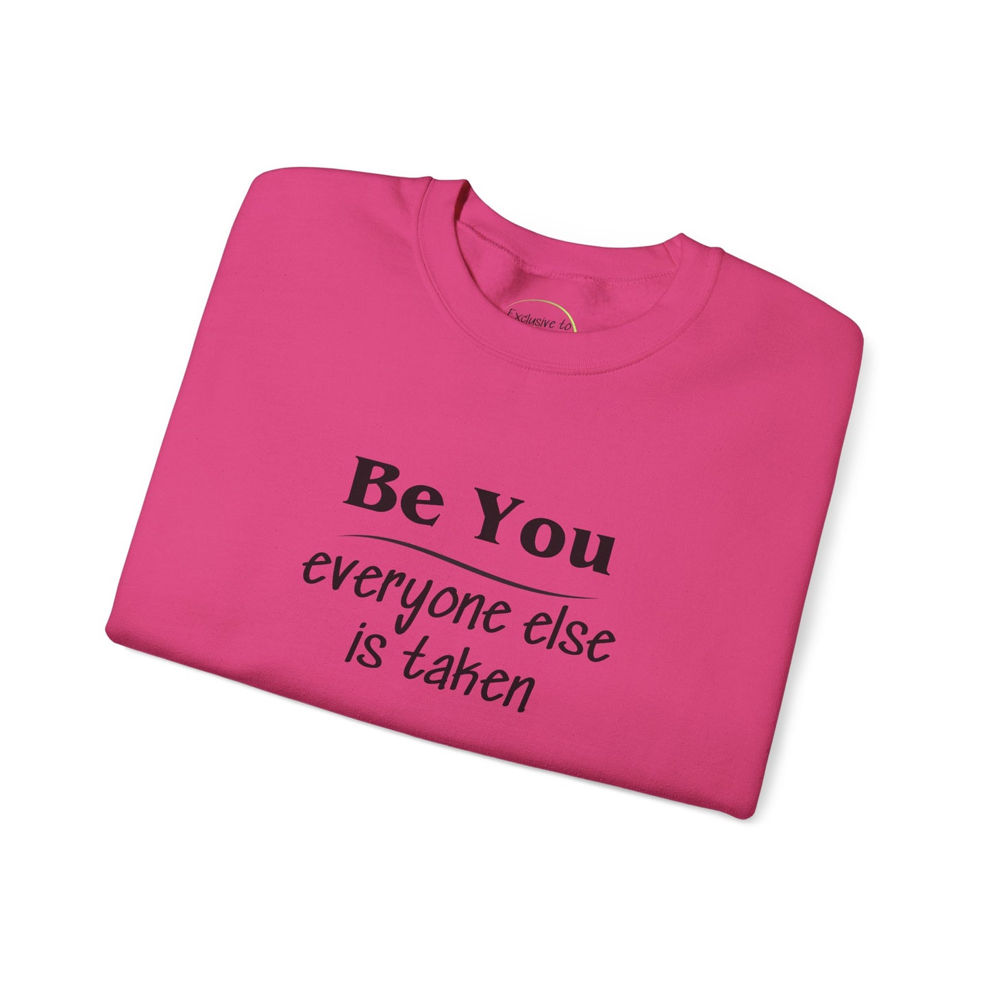 Quote Unisex Sweatshirt - Be You Everyone Else Is Taken