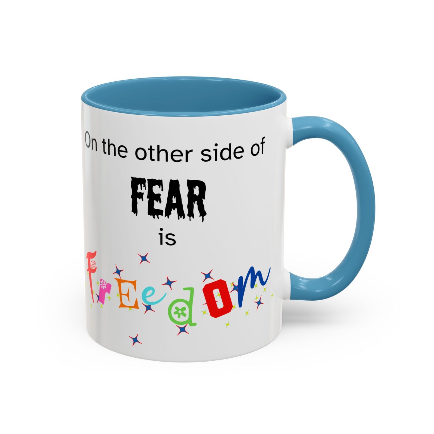 Coffee Mug With Empowerment Quote. On The Other Side Of Fear Is Freedom