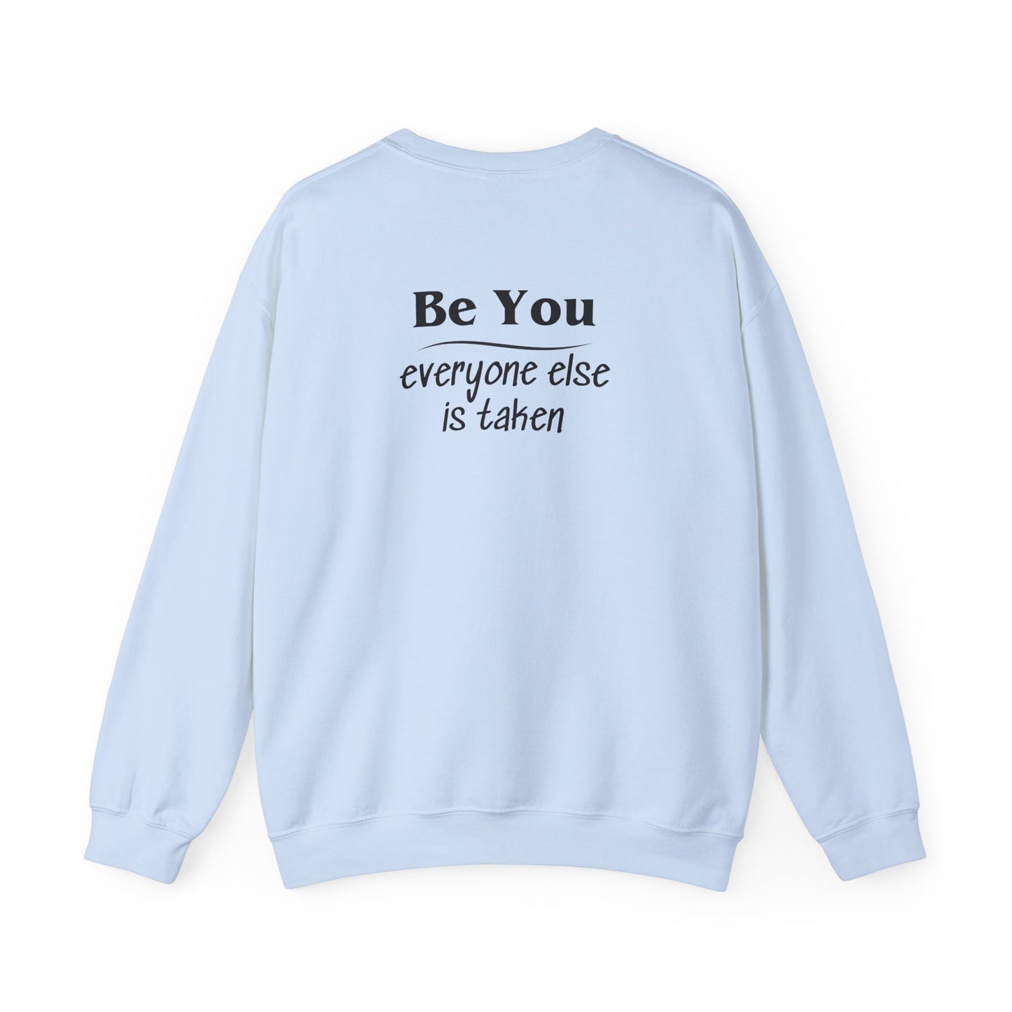 Quote Unisex Sweatshirt - Be You Everyone Else Is Taken