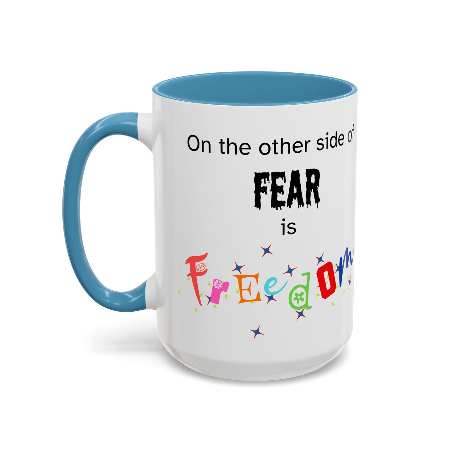 Coffee Mug With Empowerment Quote. On The Other Side Of Fear Is Freedom