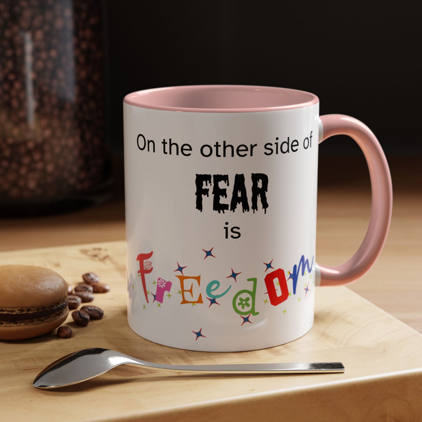 Coffee Mug With Empowerment Quote. On The Other Side Of Fear Is Freedom