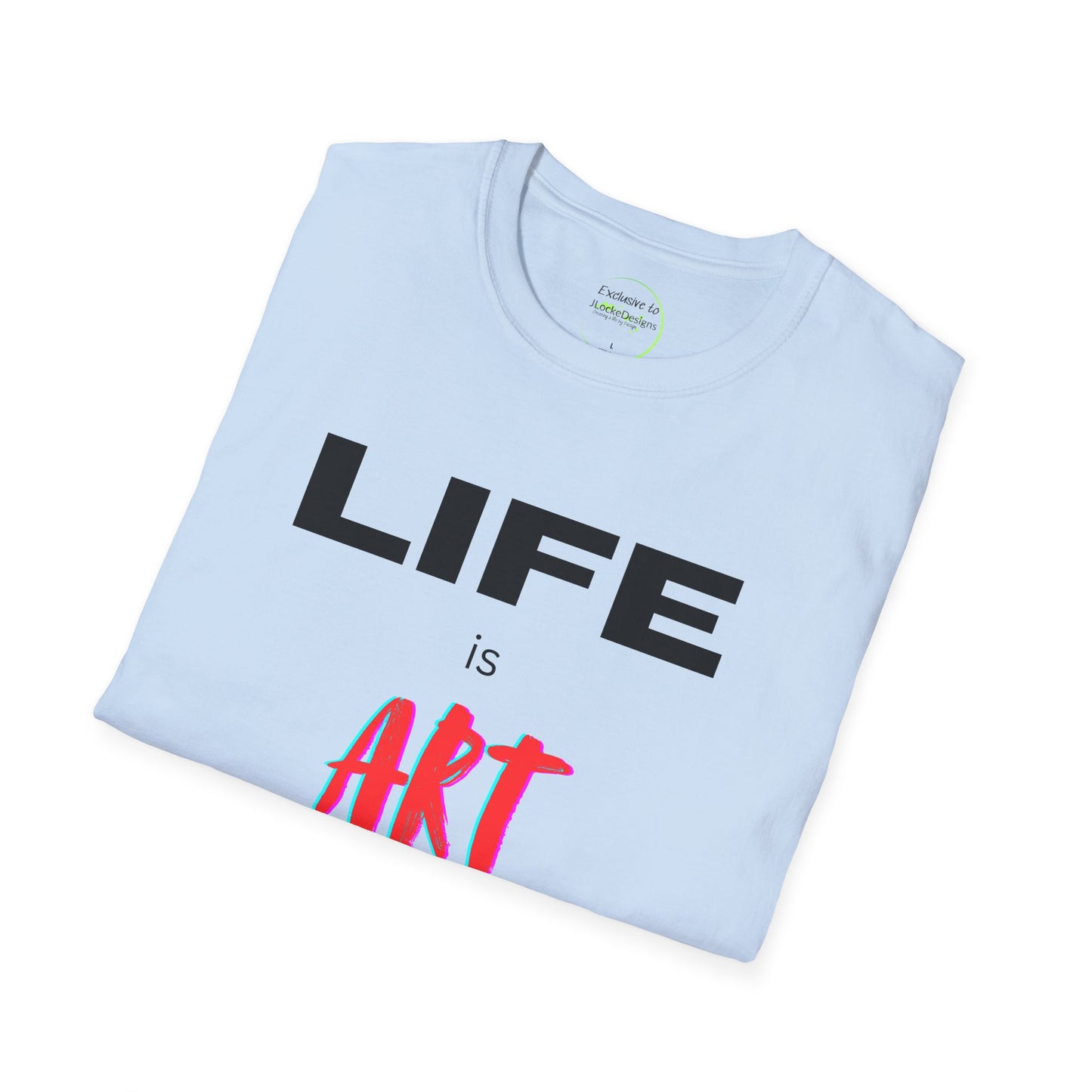 Graphic T-Shirt - Life Is Art Saying