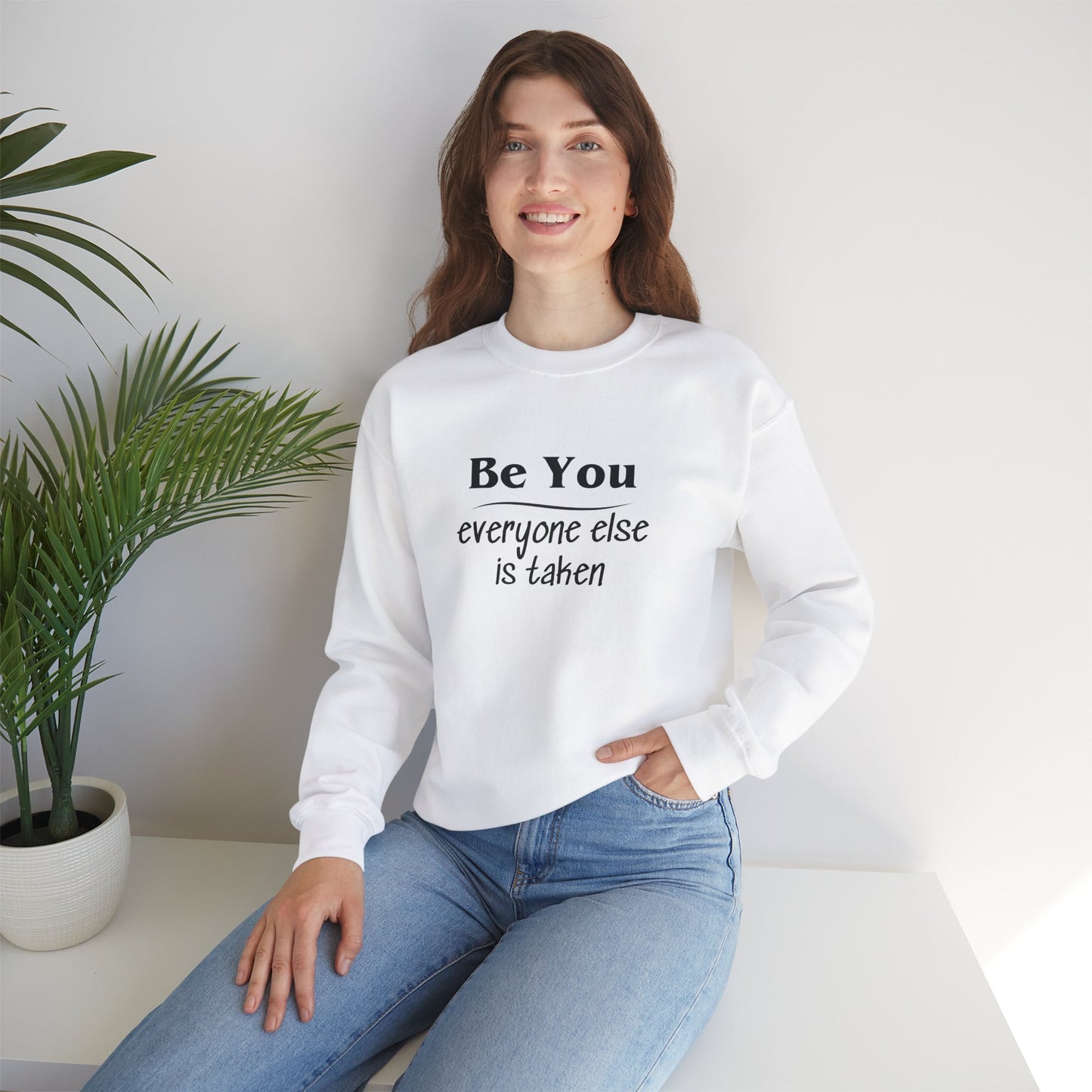Quote Unisex Sweatshirt - Be You Everyone Else Is Taken