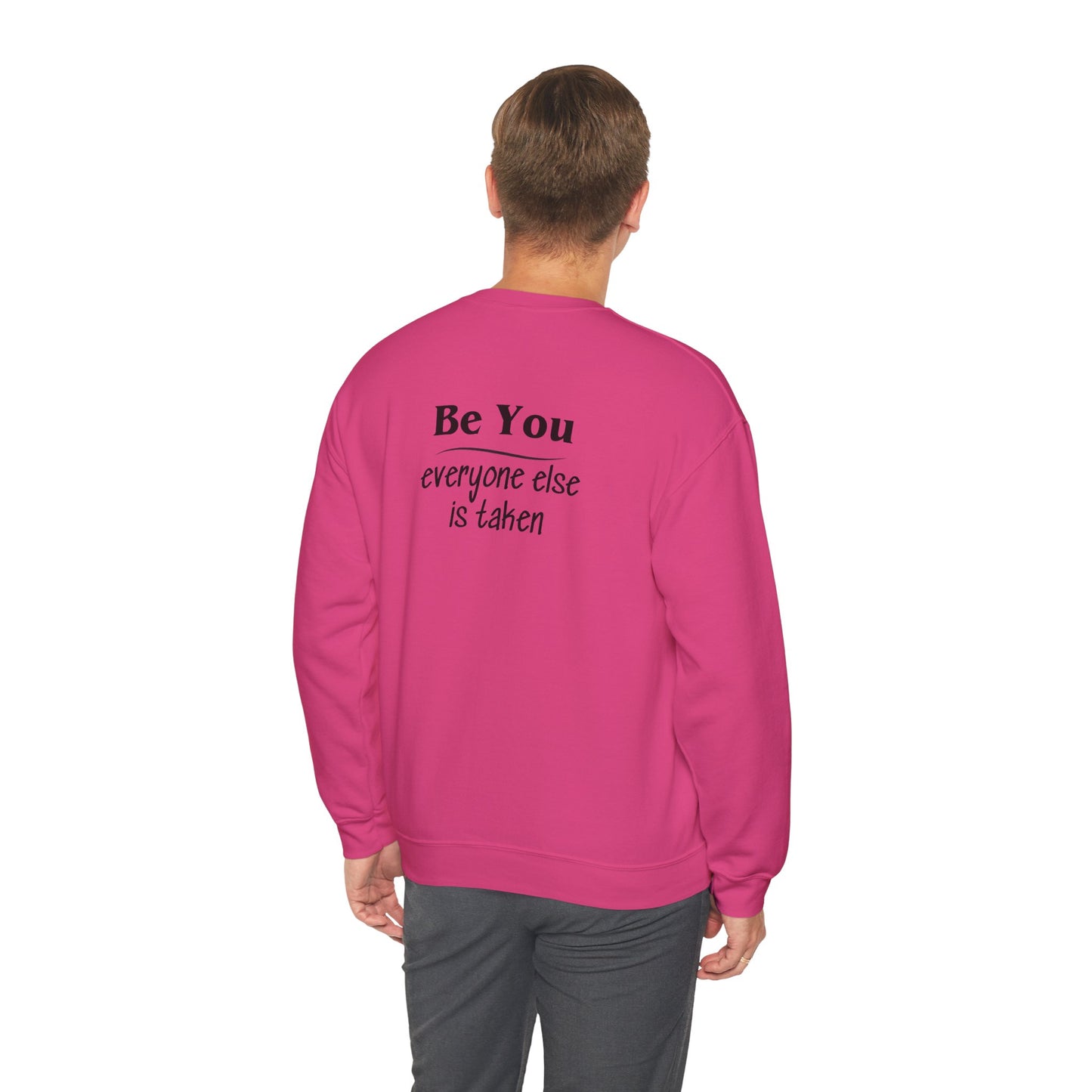 Quote Unisex Sweatshirt - Be You Everyone Else Is Taken