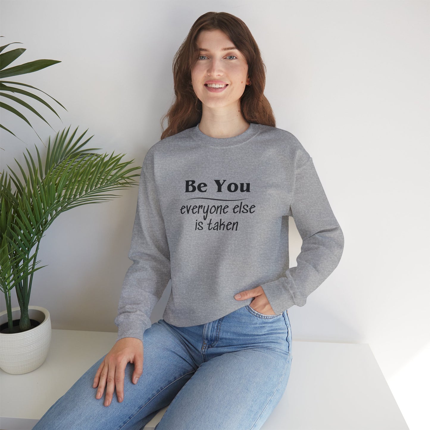 Quote Unisex Sweatshirt - Be You Everyone Else Is Taken
