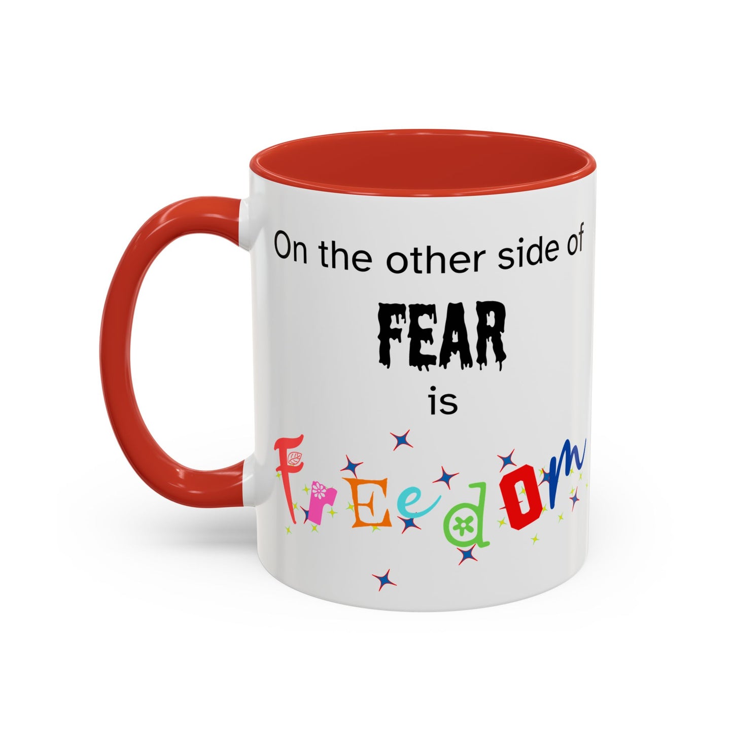 Coffee Mug With Empowerment Quote. On The Other Side Of Fear Is Freedom
