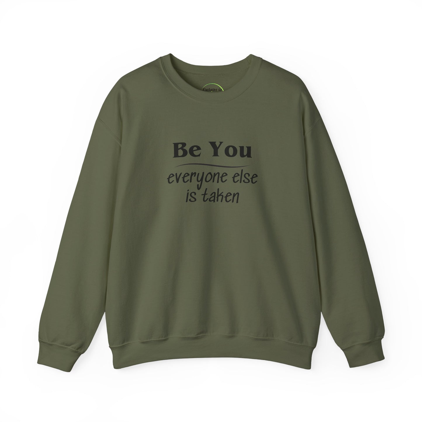 Quote Unisex Sweatshirt - Be You Everyone Else Is Taken