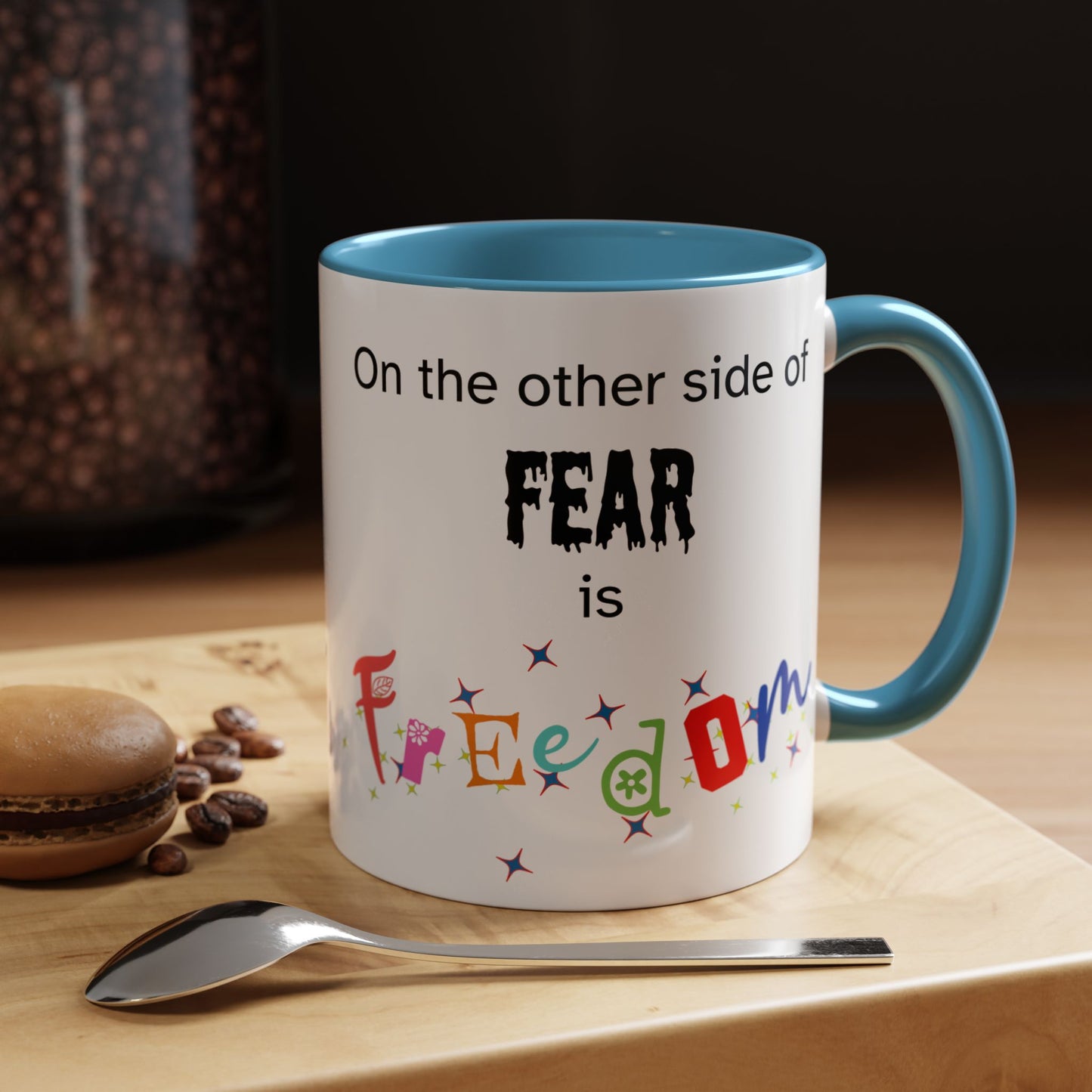 Coffee Mug With Empowerment Quote. On The Other Side Of Fear Is Freedom