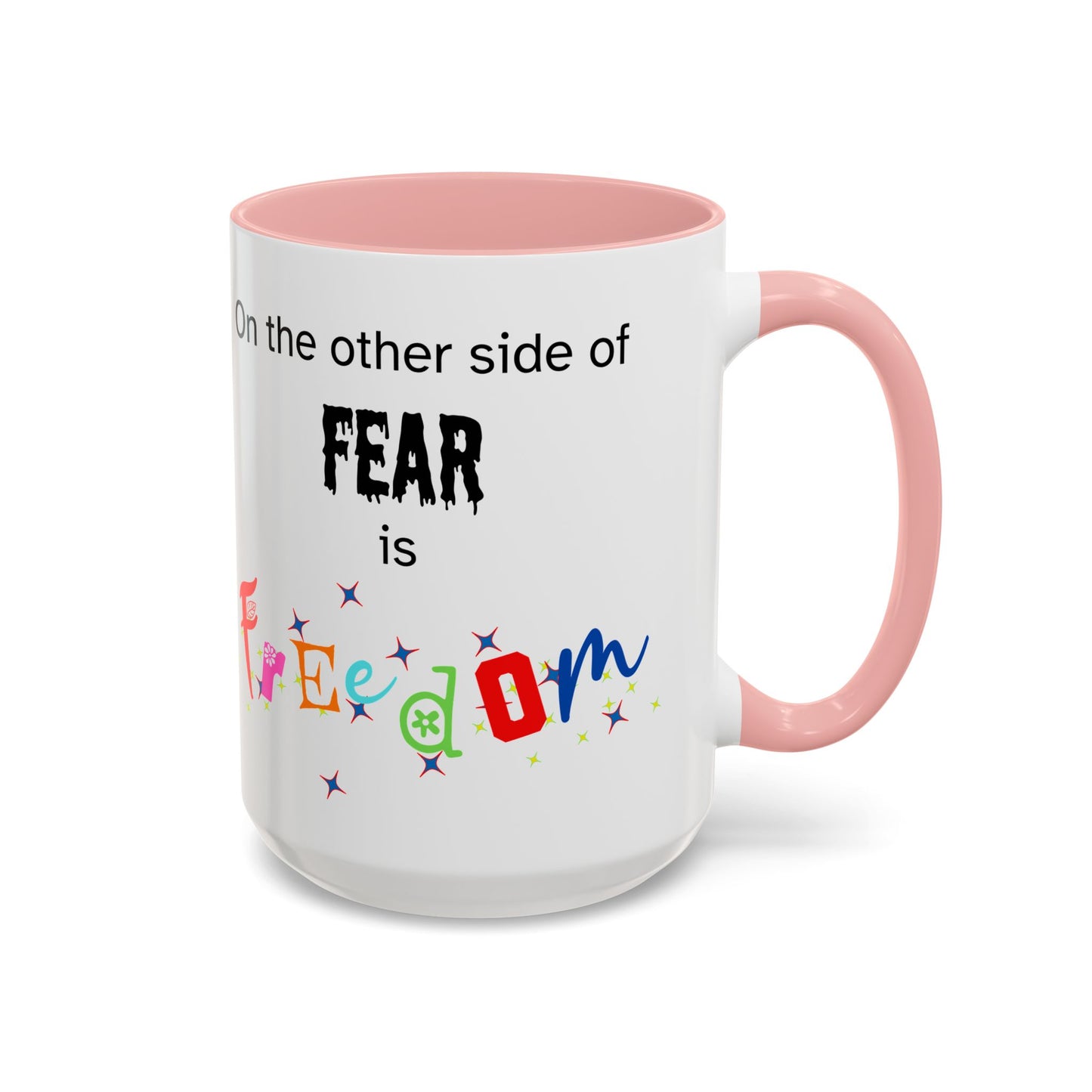 Coffee Mug With Empowerment Quote. On The Other Side Of Fear Is Freedom