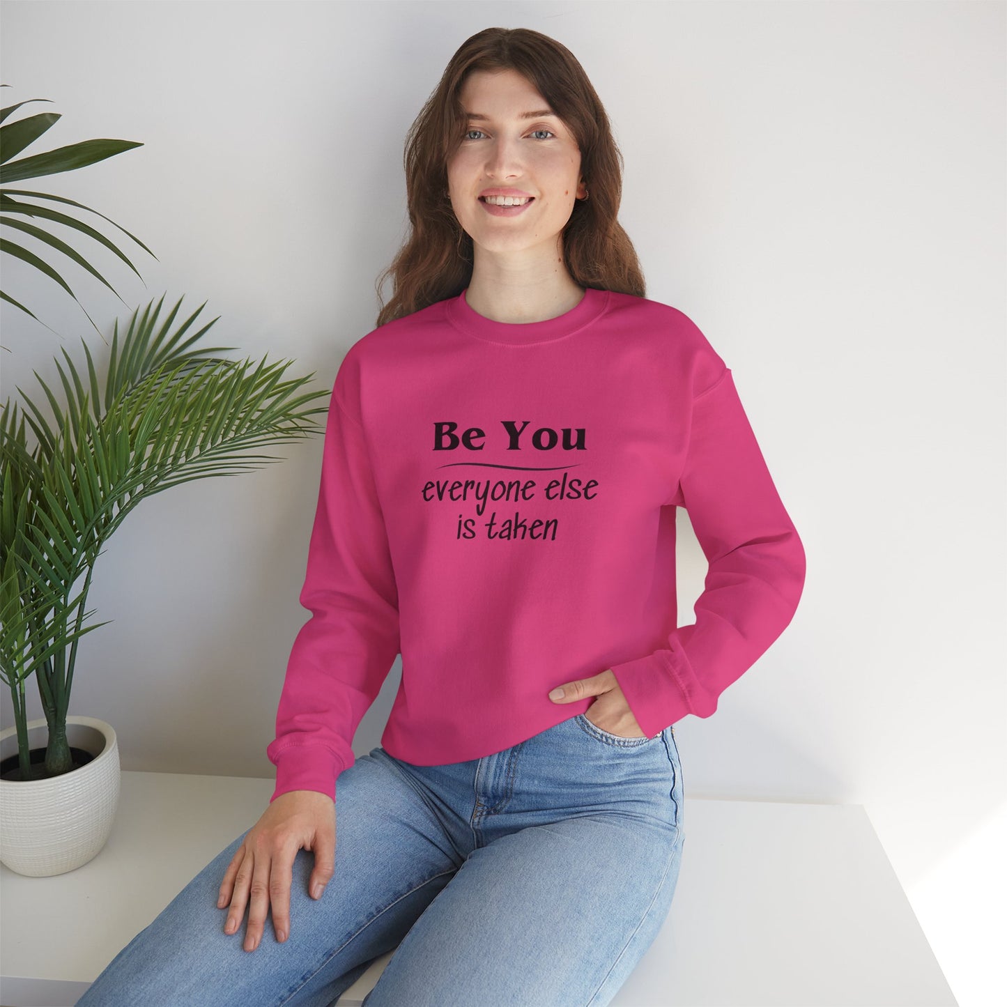 Quote Unisex Sweatshirt - Be You Everyone Else Is Taken