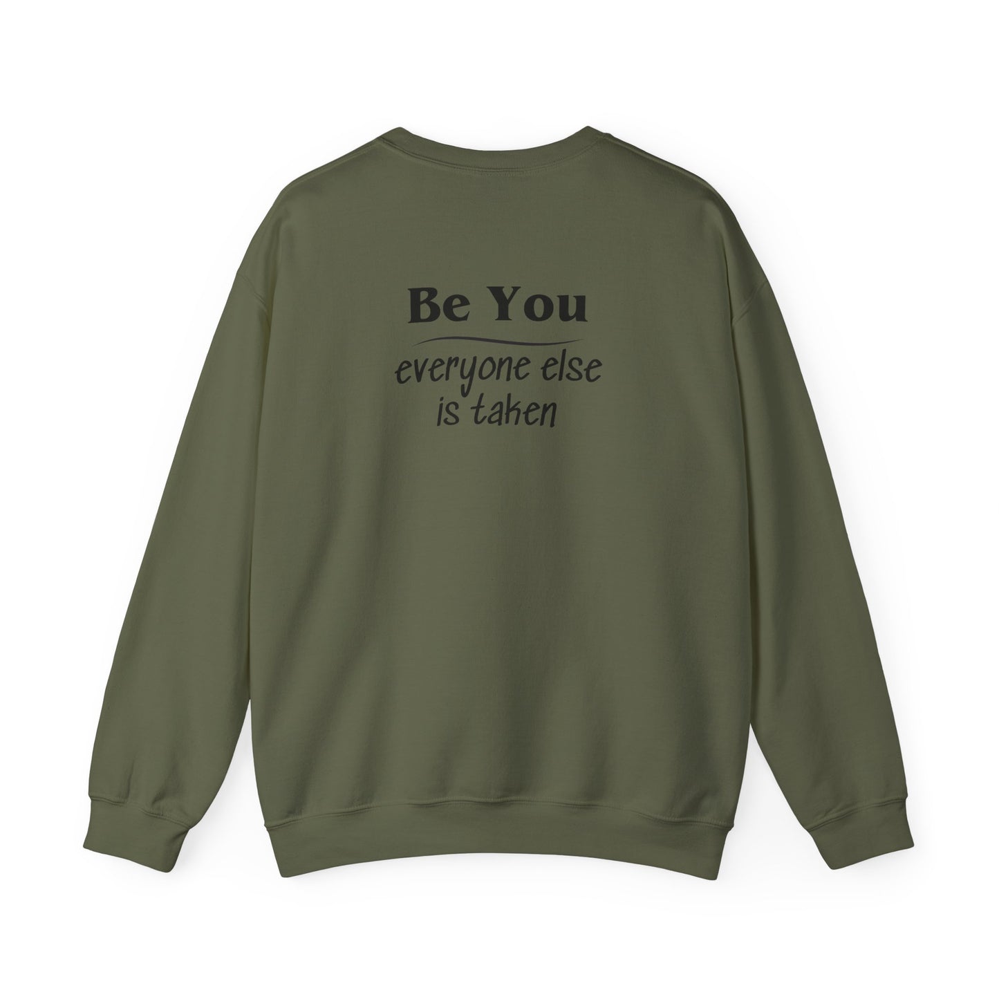 Quote Unisex Sweatshirt - Be You Everyone Else Is Taken