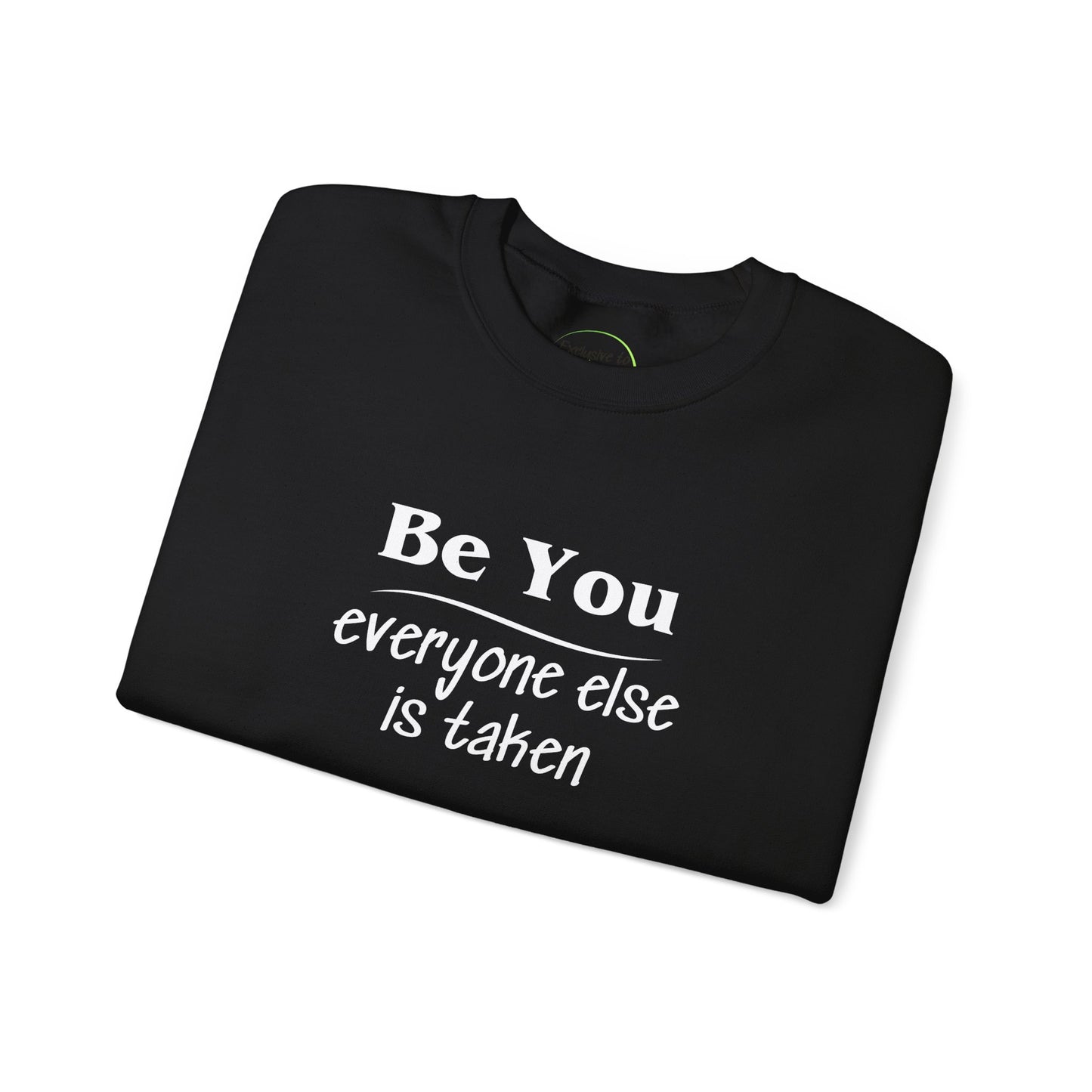 Quote Unisex Sweatshirt - Be You Everyone Else Is Taken