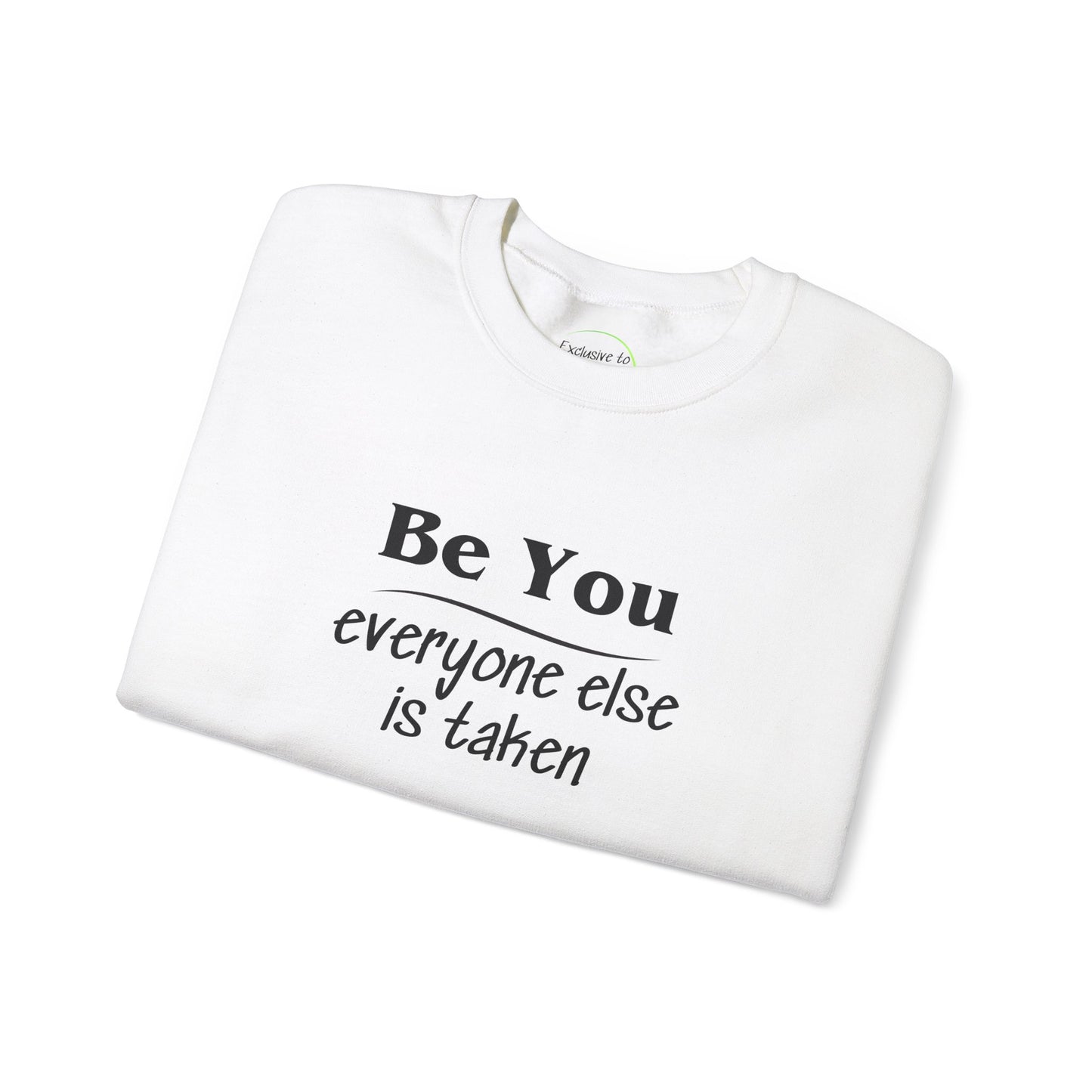Quote Unisex Sweatshirt - Be You Everyone Else Is Taken