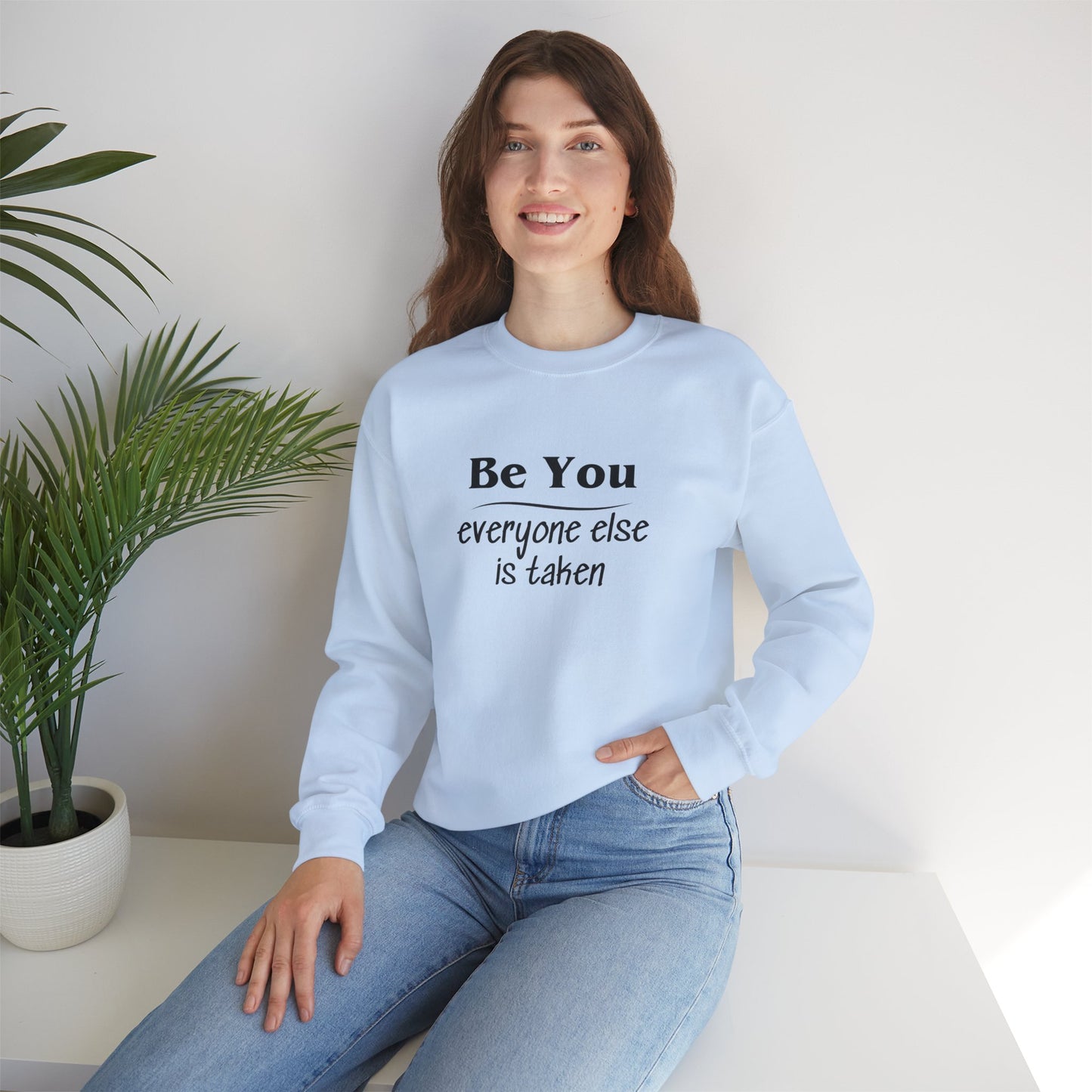 Quote Unisex Sweatshirt - Be You Everyone Else Is Taken