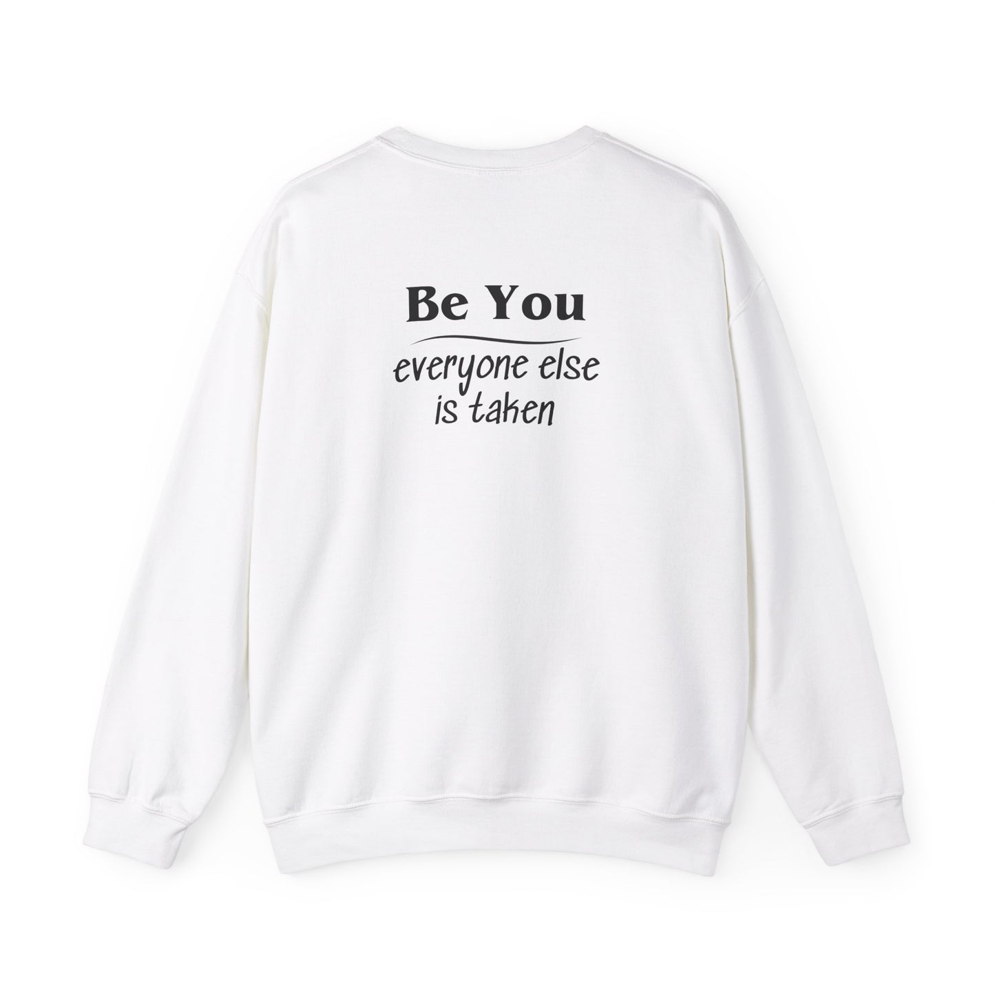 Quote Unisex Sweatshirt - Be You Everyone Else Is Taken