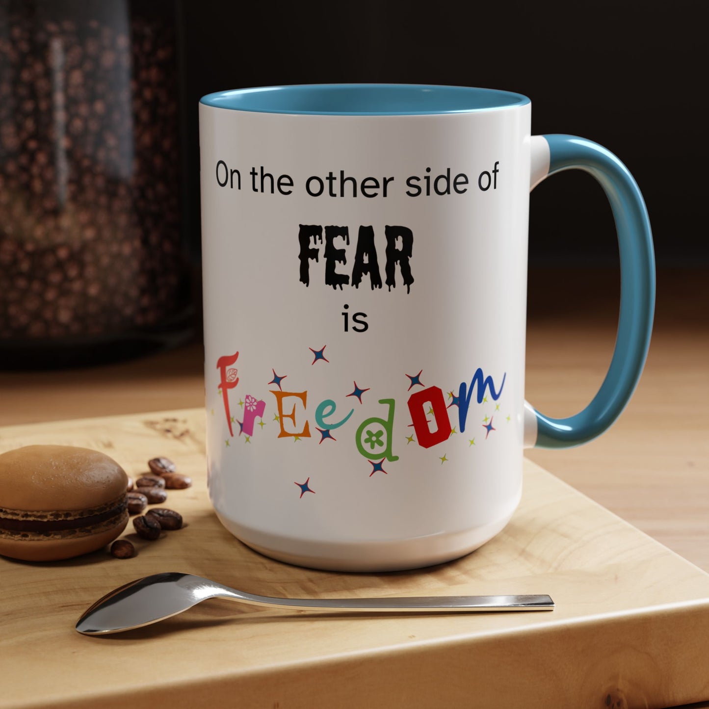 Coffee Mug With Empowerment Quote. On The Other Side Of Fear Is Freedom