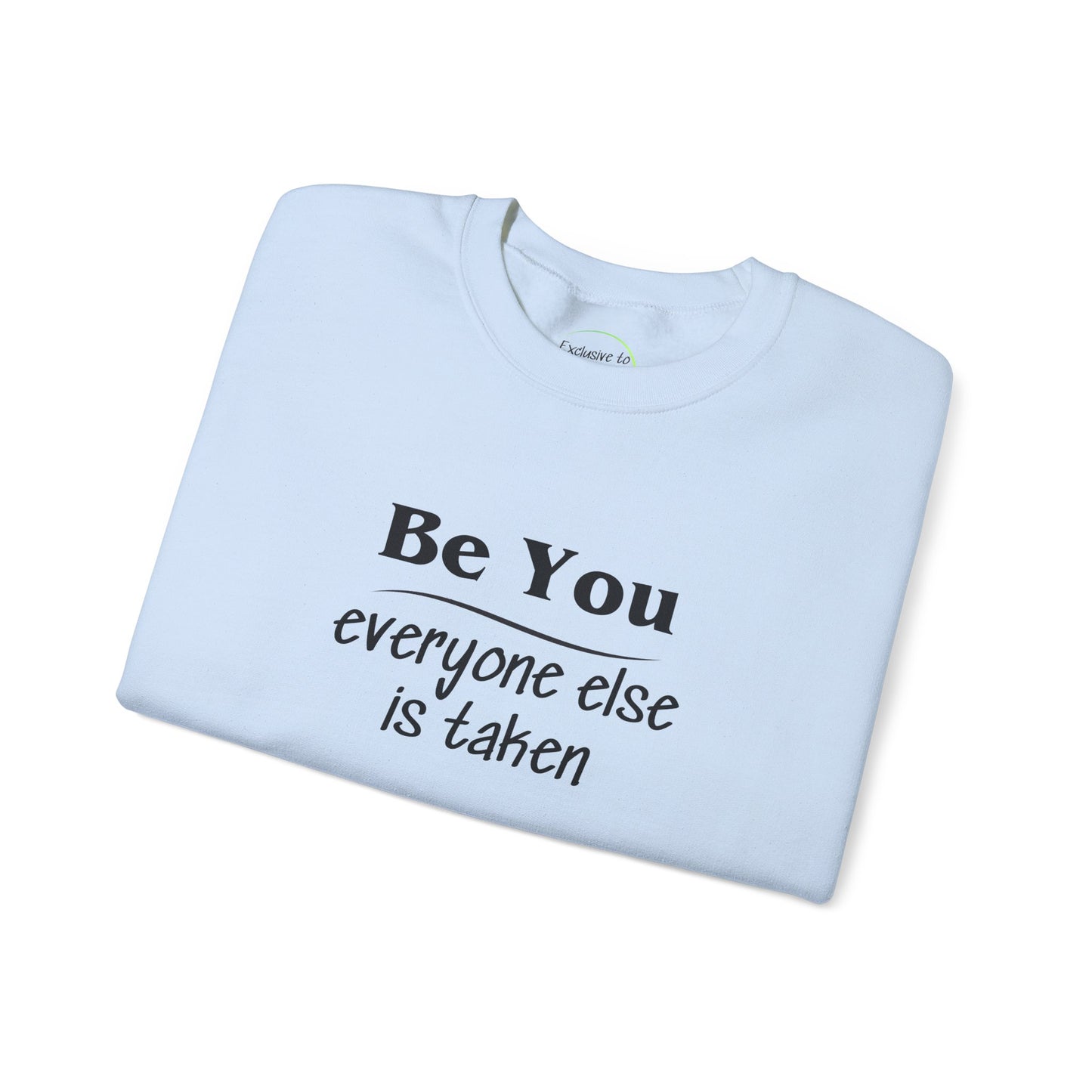 Quote Unisex Sweatshirt - Be You Everyone Else Is Taken