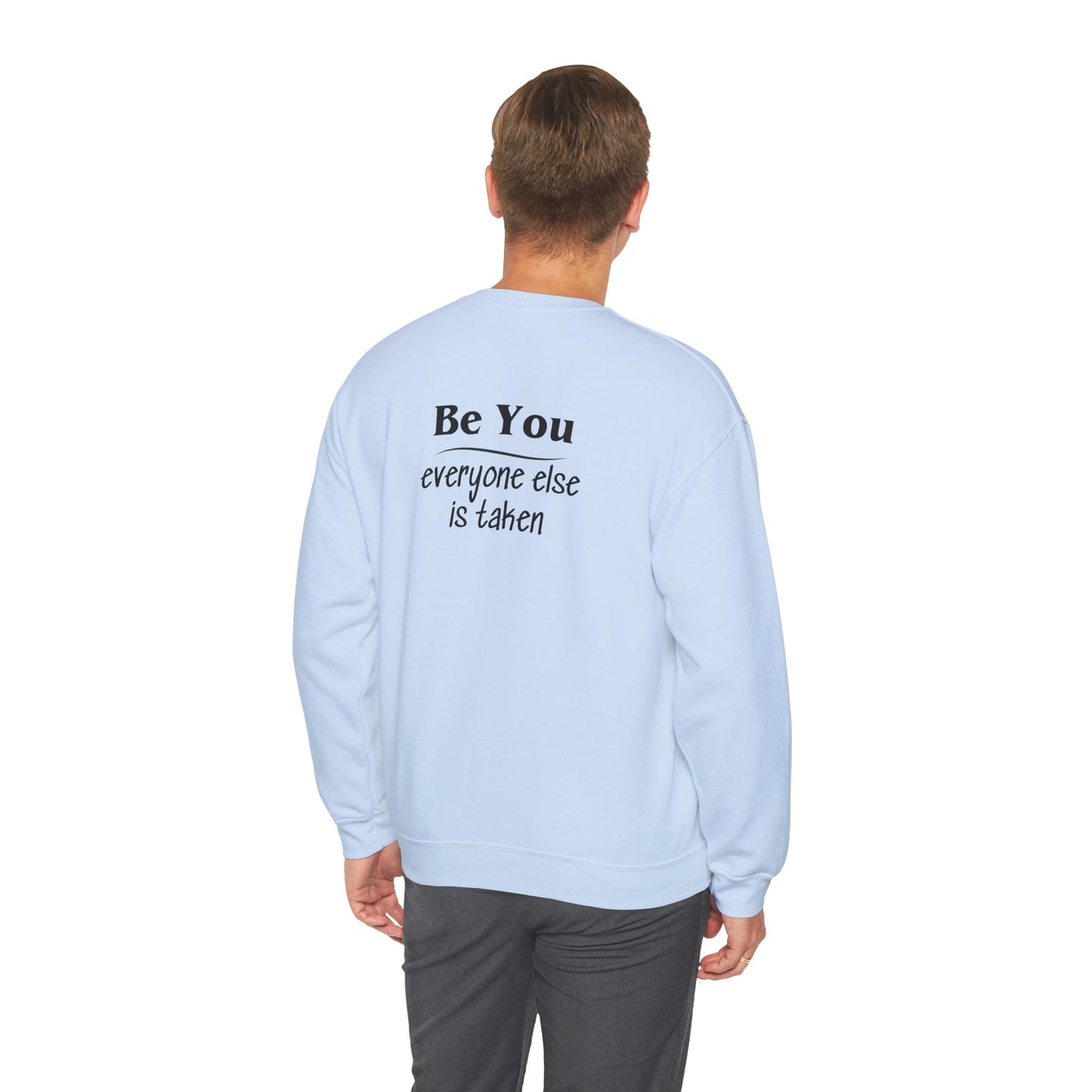 Quote Unisex Sweatshirt - Be You Everyone Else Is Taken