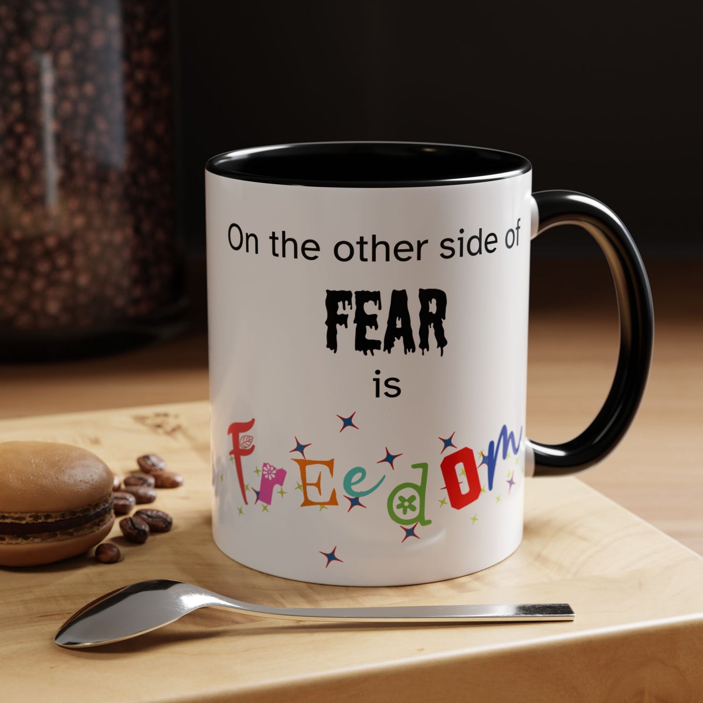 Coffee Mug With Empowerment Quote. On The Other Side Of Fear Is Freedom