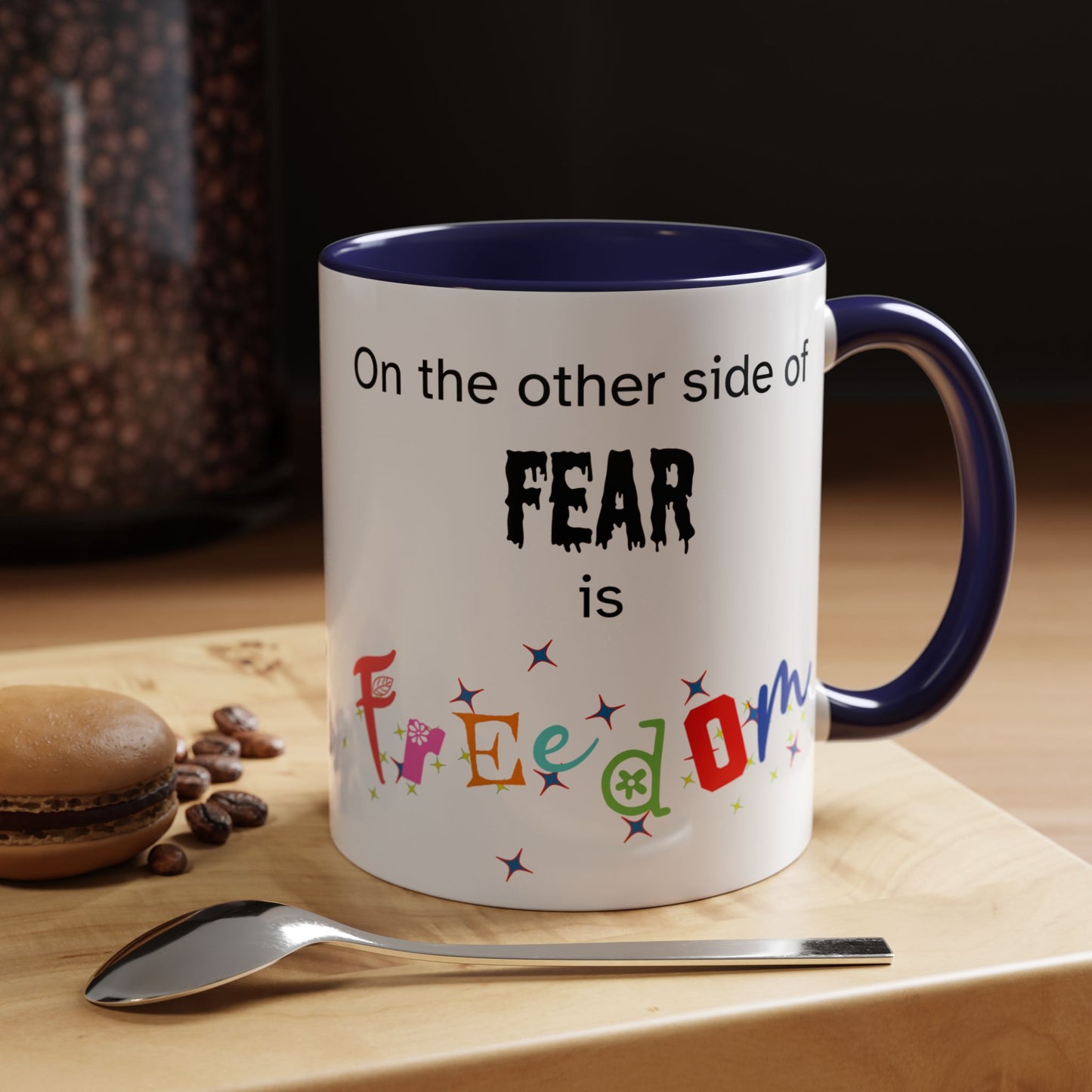Coffee Mug With Empowerment Quote. On The Other Side Of Fear Is Freedom