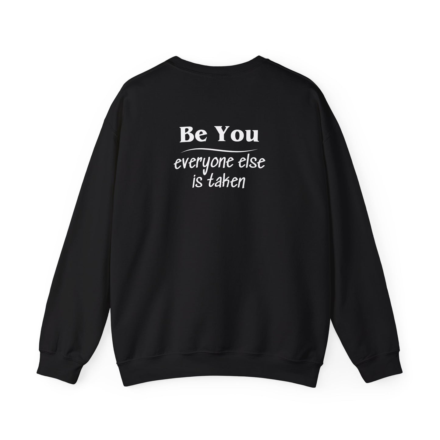 Quote Unisex Sweatshirt - Be You Everyone Else Is Taken