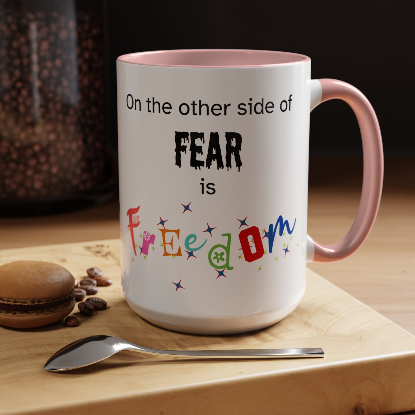 Coffee Mug With Empowerment Quote. On The Other Side Of Fear Is Freedom