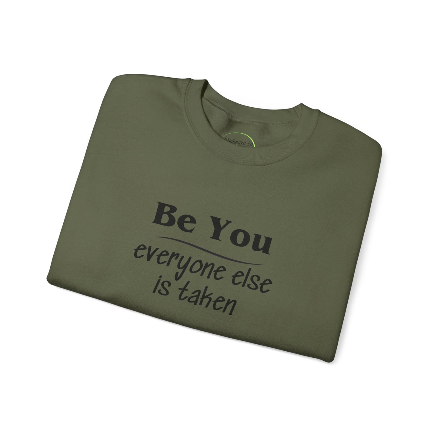 Quote Unisex Sweatshirt - Be You Everyone Else Is Taken