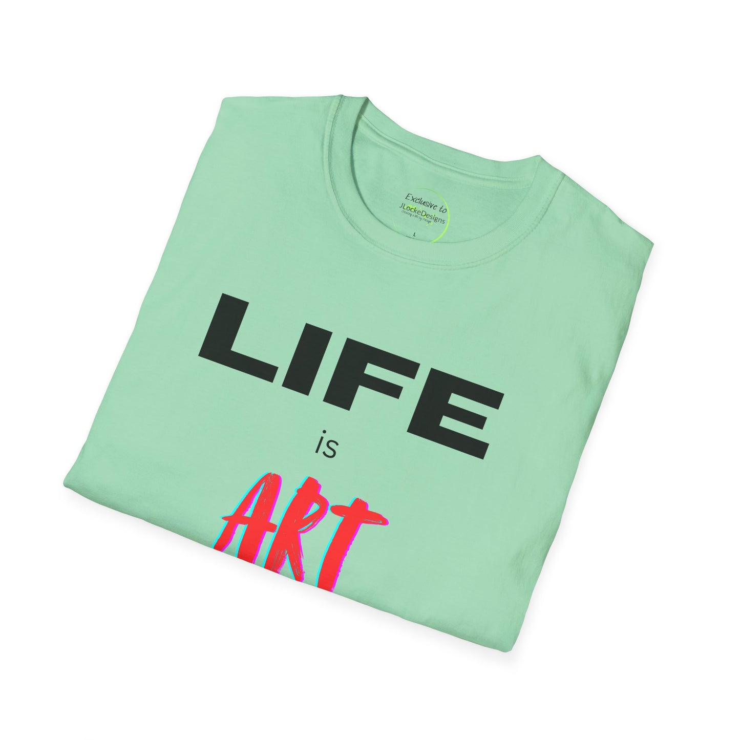 Graphic T-Shirt - Life Is Art Saying