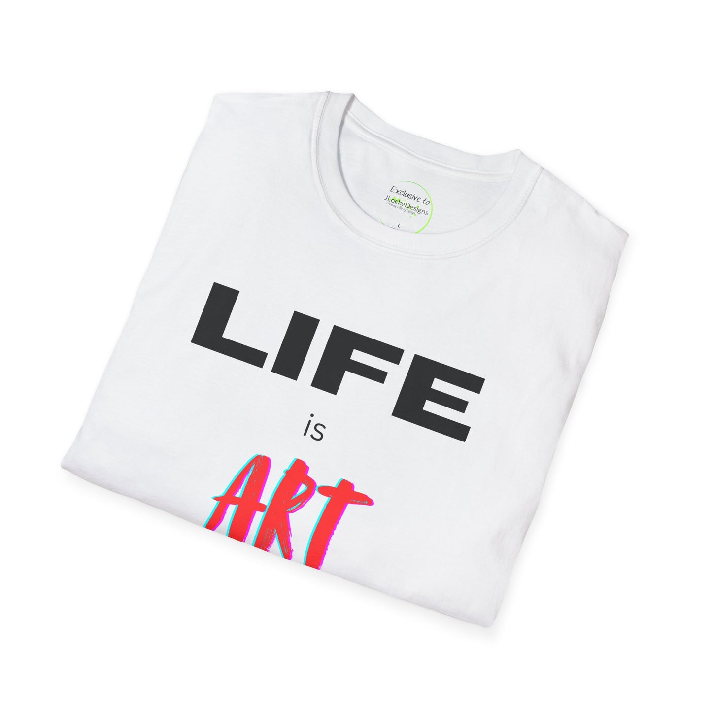 Graphic T-Shirt - Life Is Art Saying