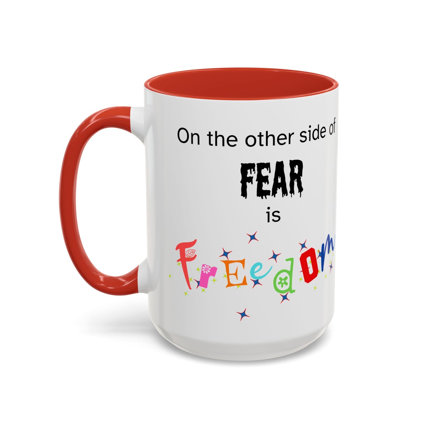 Coffee Mug With Empowerment Quote. On The Other Side Of Fear Is Freedom