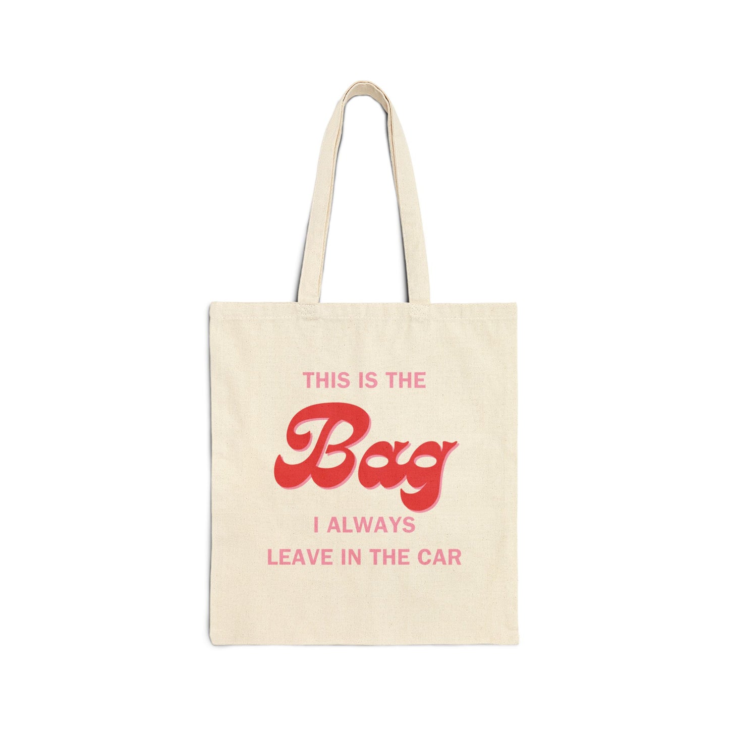 Funny Quote Cotton Canvas Tote Bag. This Is The Bag I Always Leave In The Car