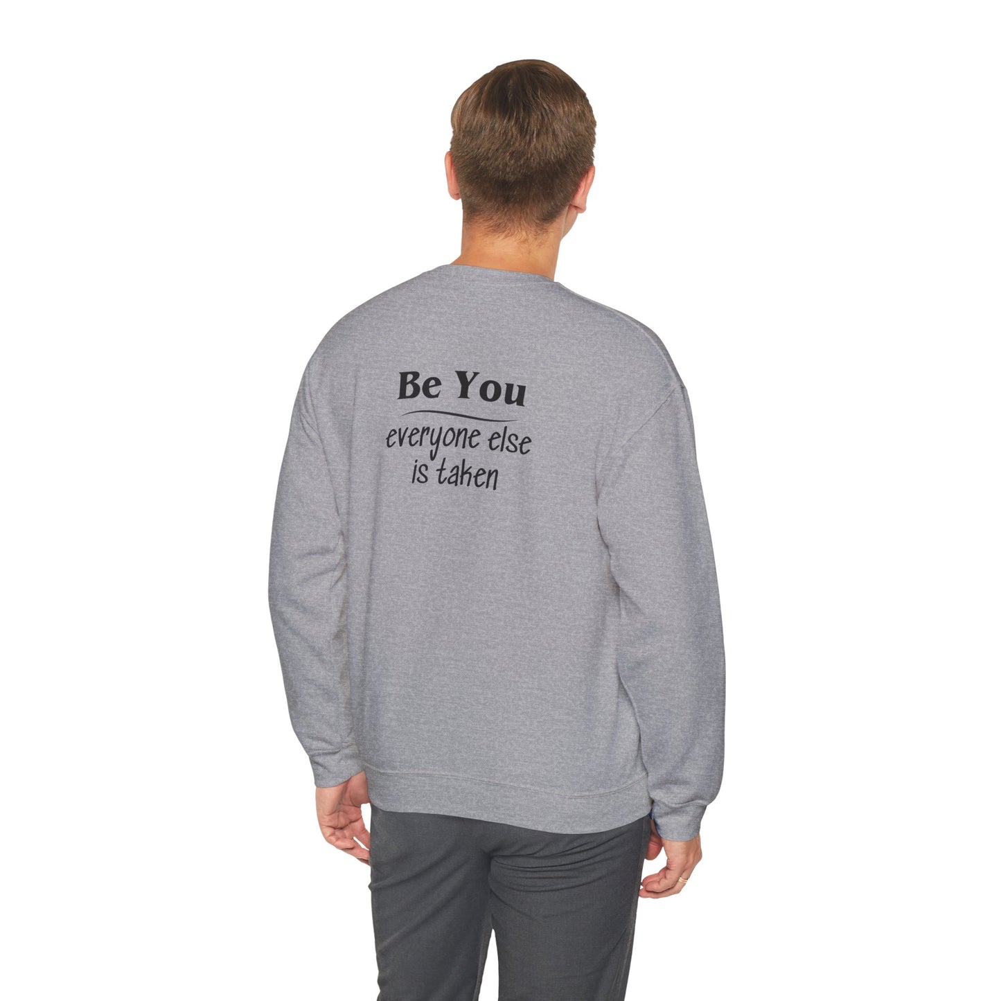 Quote Unisex Sweatshirt - Be You Everyone Else Is Taken