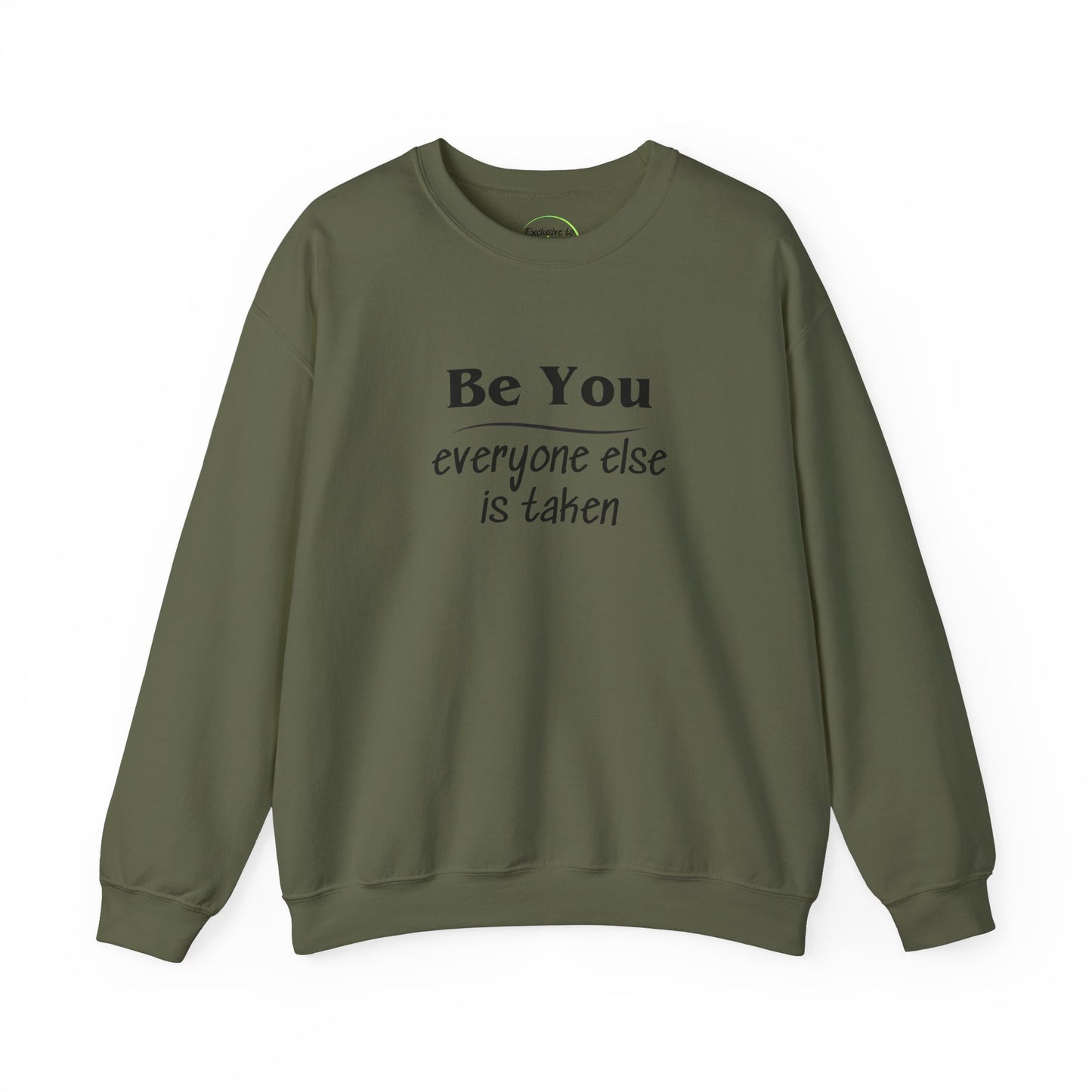 Quote Unisex Sweatshirt - Be You Everyone Else Is Taken