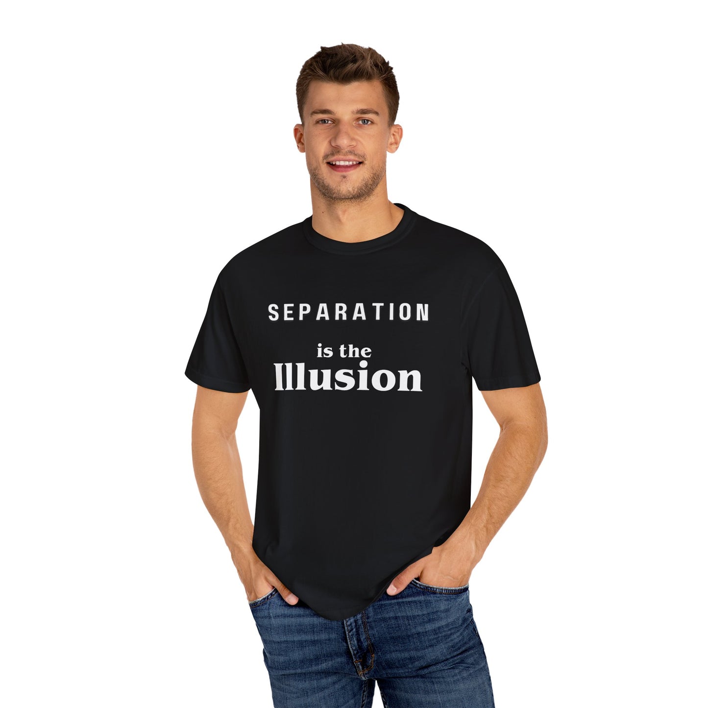 Separation Is The Illusion Garment-Dyed T-shirt Unity Quote Tee