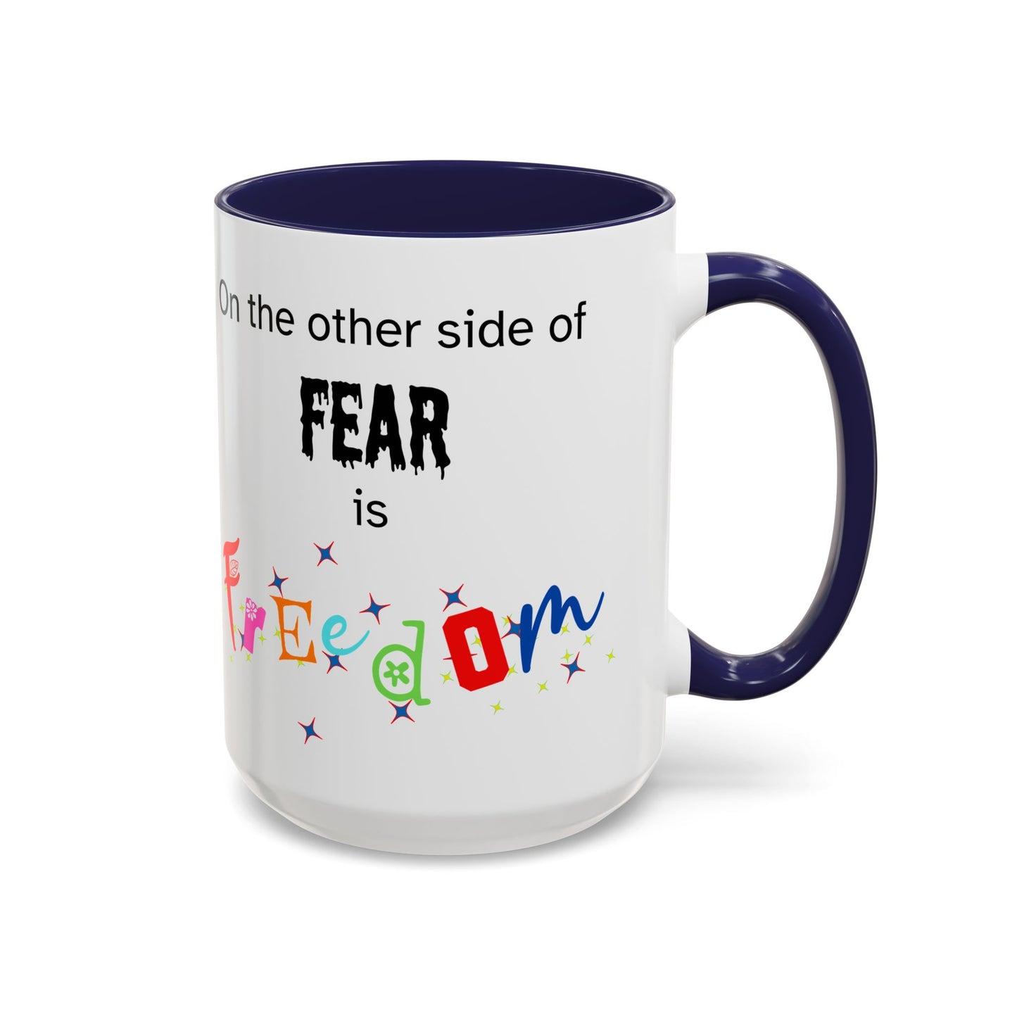 Coffee Mug With Empowerment Quote. On The Other Side Of Fear Is Freedom