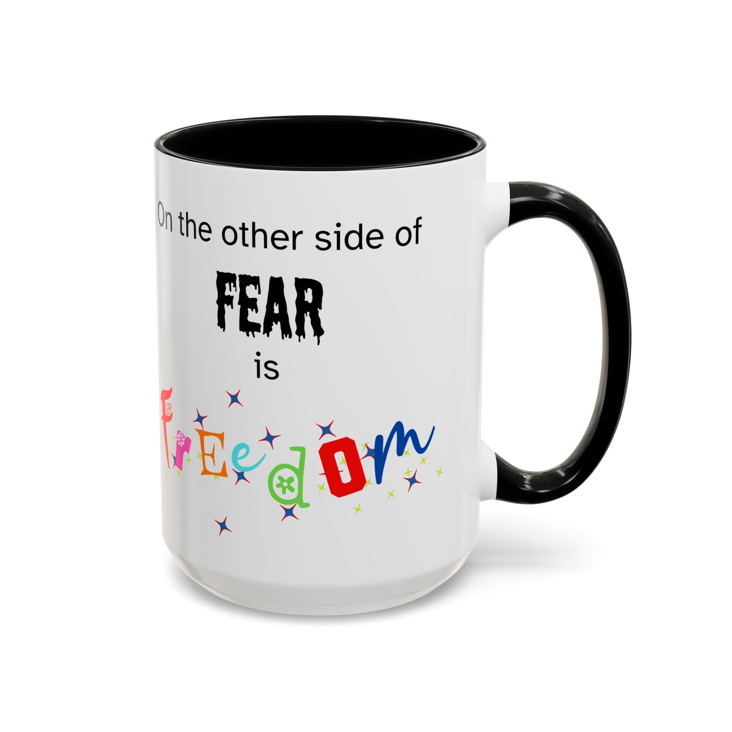 Coffee Mug With Empowerment Quote. On The Other Side Of Fear Is Freedom