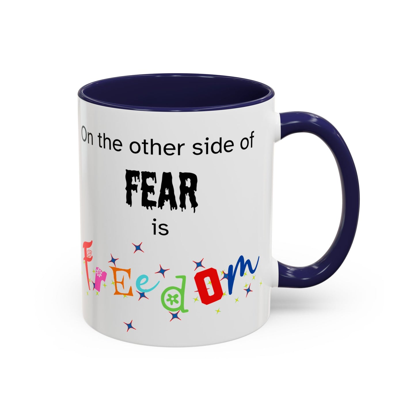 Coffee Mug With Empowerment Quote. On The Other Side Of Fear Is Freedom