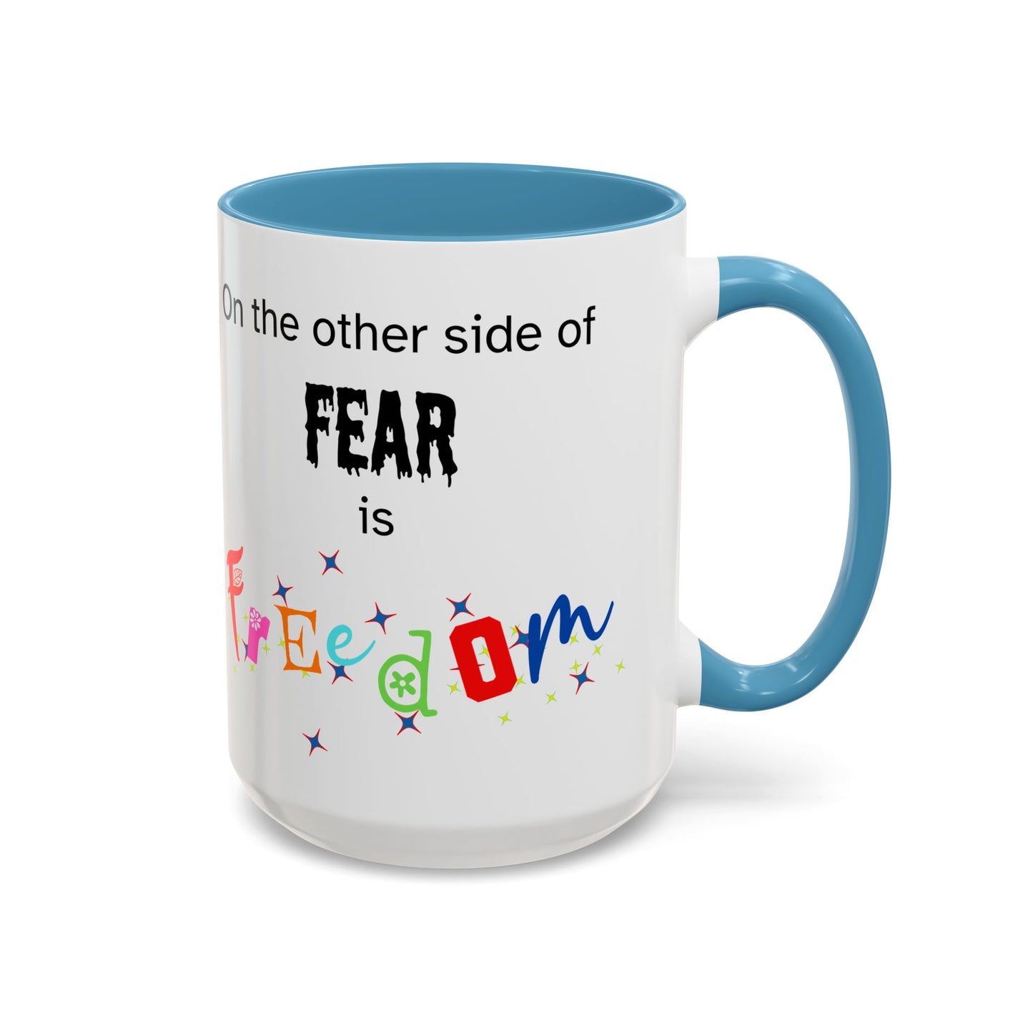 Coffee Mug With Empowerment Quote. On The Other Side Of Fear Is Freedom