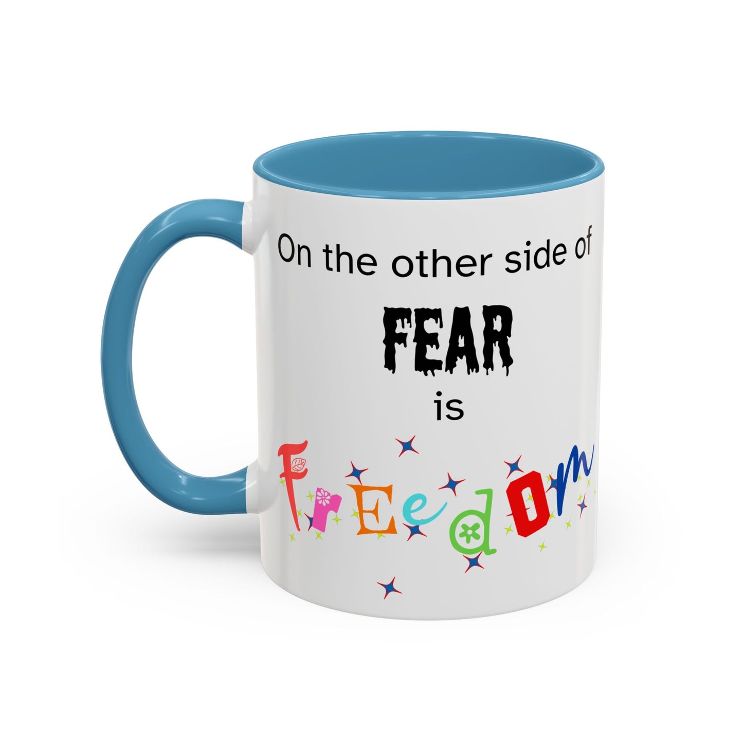 Coffee Mug With Empowerment Quote. On The Other Side Of Fear Is Freedom