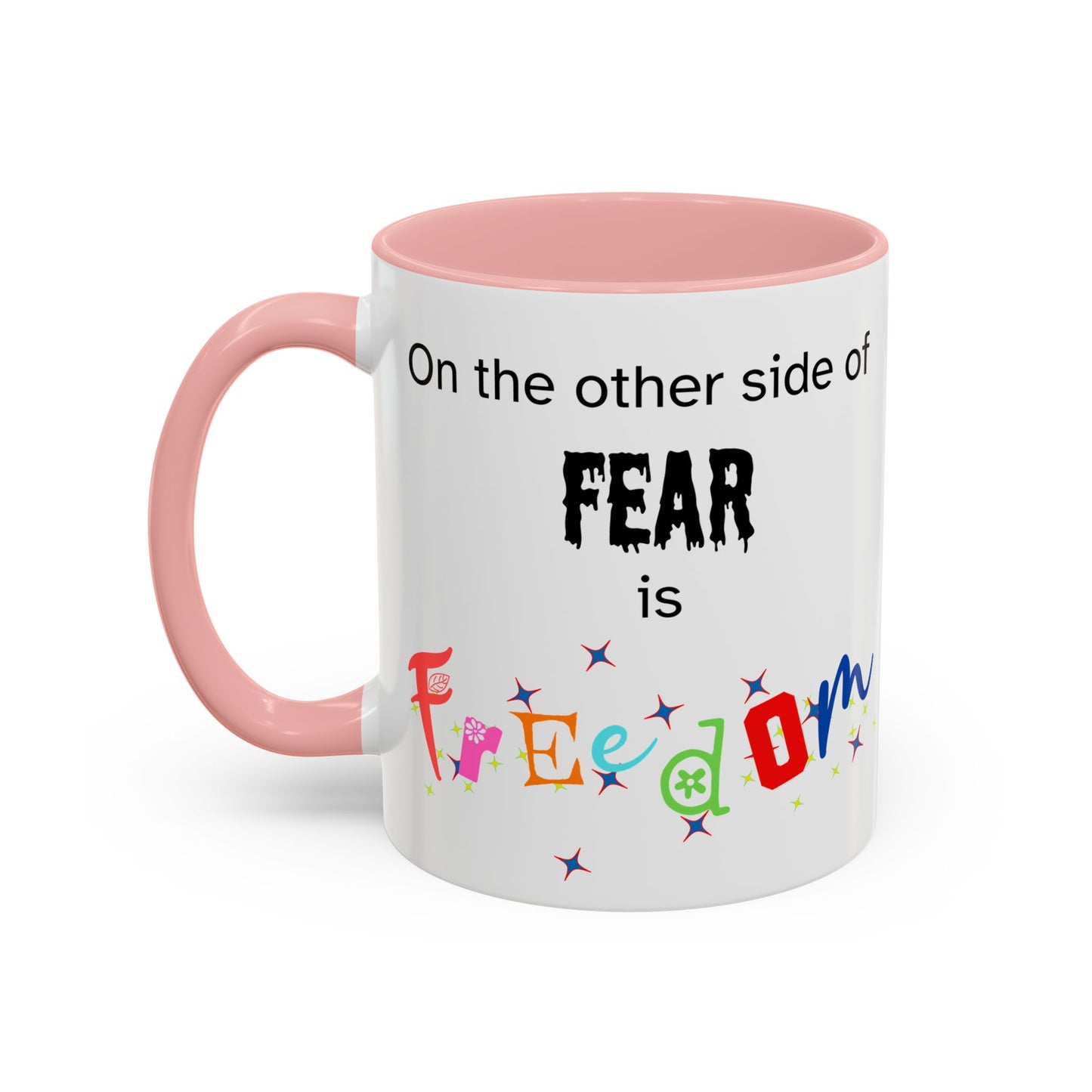 Coffee Mug With Empowerment Quote. On The Other Side Of Fear Is Freedom