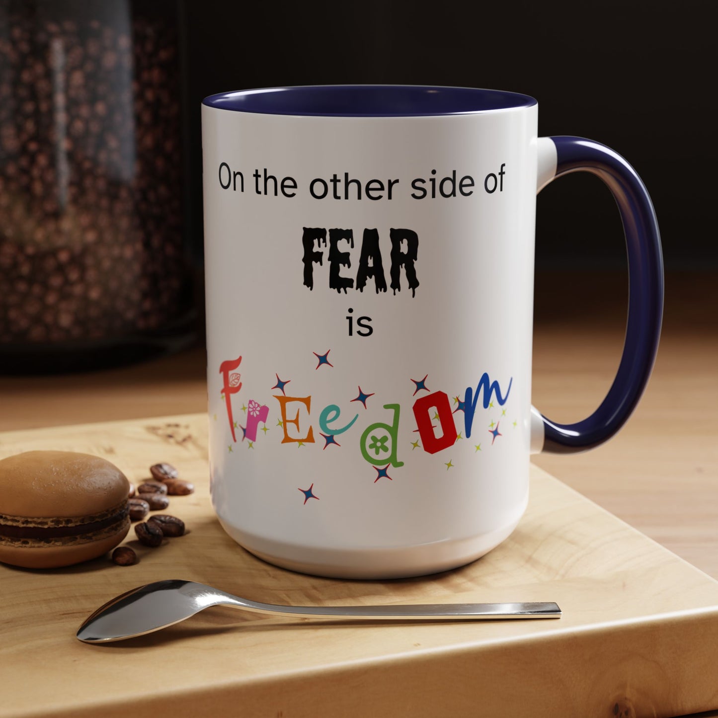 Coffee Mug With Empowerment Quote. On The Other Side Of Fear Is Freedom