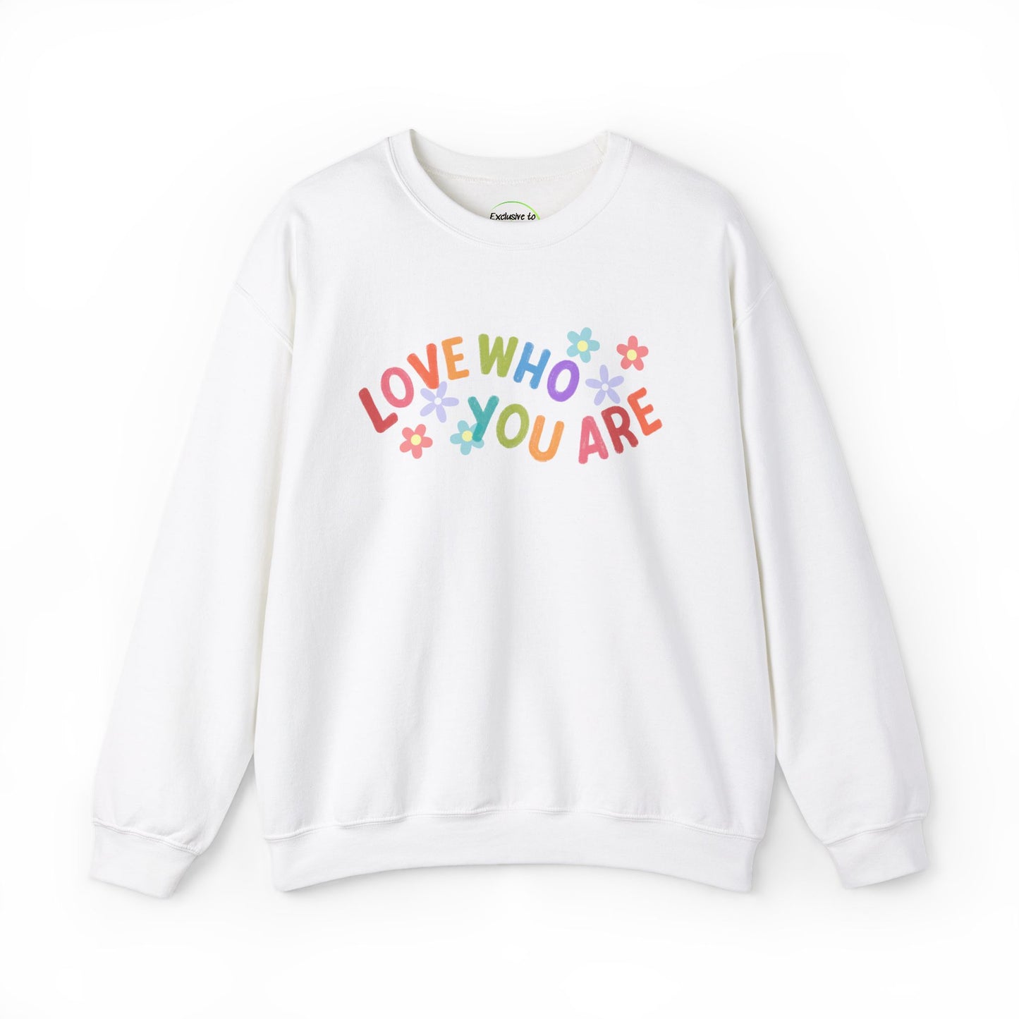 Self Love Sweatshirt. Love Who You Are Colorful And Fun Everyday Sweatshirt